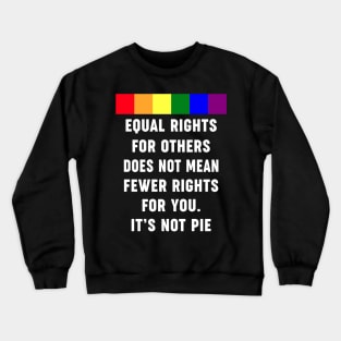 Equal Rights For Others Does Not Mean Fewer Rights For You Crewneck Sweatshirt